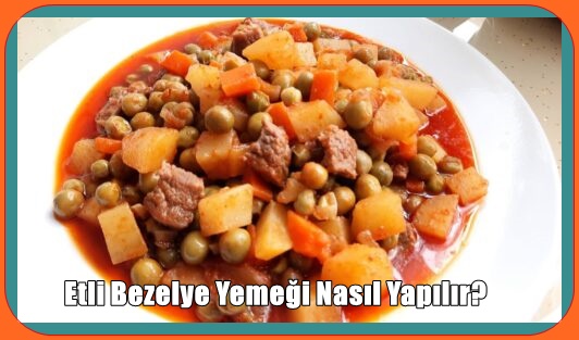 Etli Bezelye Yemeği Nasıl Yapılır?