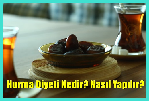 Hurma Diyeti Nedir? Nasıl Yapılır?