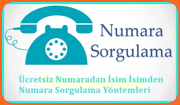 Ücretsiz Numaradan İsim İsimden Numara Sorgulama Yöntemleri