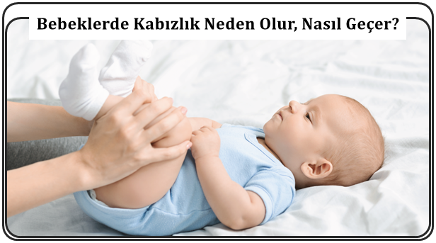 Bebeklerde Kabızlık Neden Olur, Nasıl Geçer?