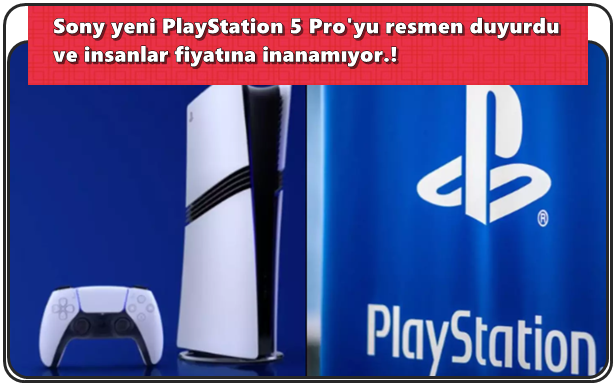 Sony yeni PlayStation 5 Pro'yu resmen duyurdu ve insanlar fiyatına inanamıyor