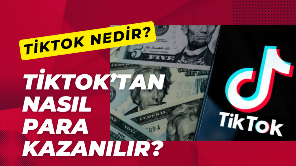 Tiktok nedir? Tiktoktan Nasıl Para Kazanılır?