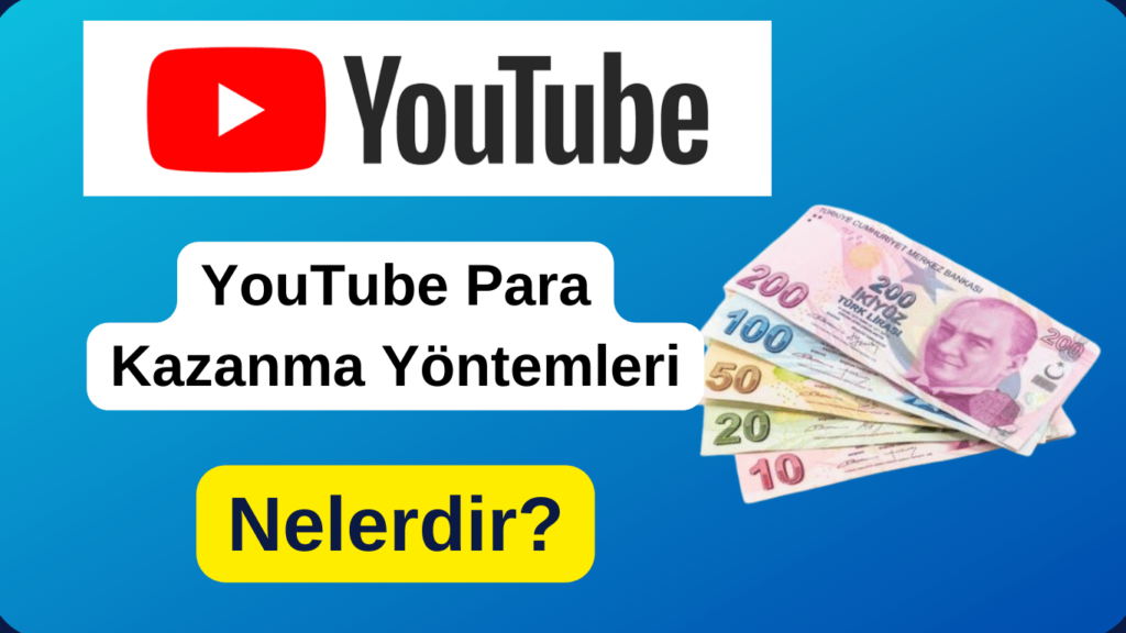 Youtube Para Kazanma Yöntemleri Nelerdir?