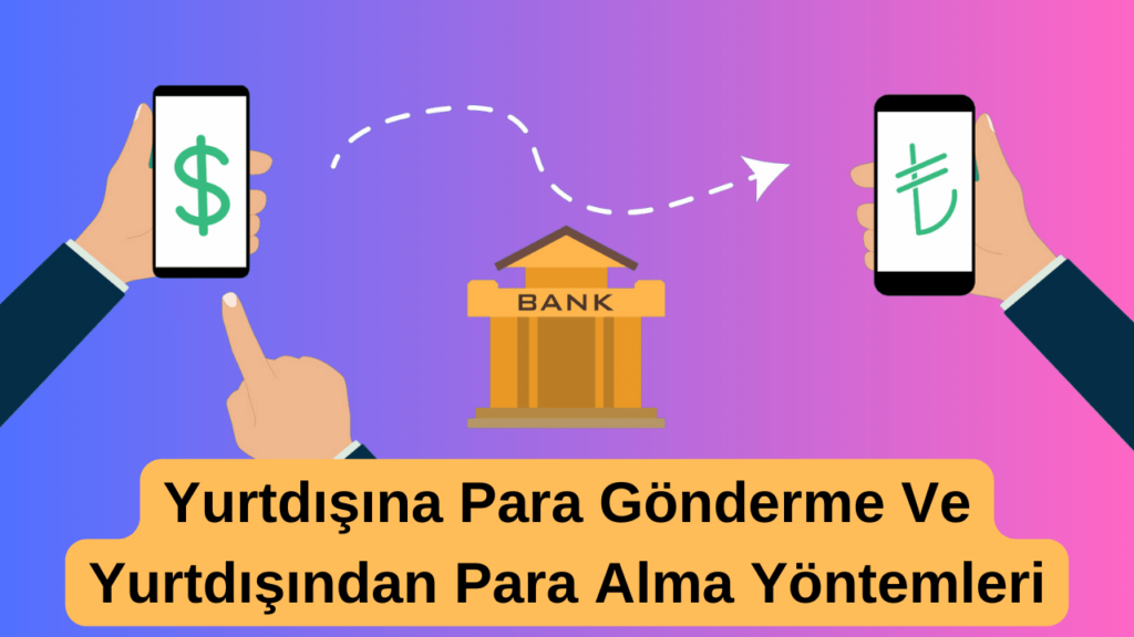 Yurtdışına Para Gönderme Yöntemleri Ve Yurtdışından Para Alma