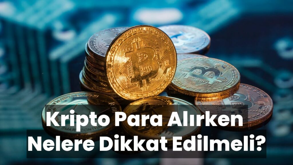 Kripto Para Alırken Nelere Dikkat Edilmeli?