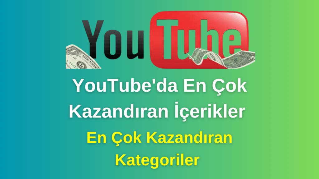 YouTube'da En Çok Kazandıran İçerikler